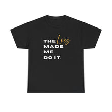 Load image into Gallery viewer, 'The Locs Made Me Do It' Tee