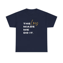 Load image into Gallery viewer, 'The Locs Made Me Do It' Tee