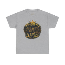Load image into Gallery viewer, Confidence Starts From Within T-Shirt — Inspirational Motivational Tee
