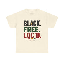 Load image into Gallery viewer, Black. Free. Loc’d. T-Shirt
