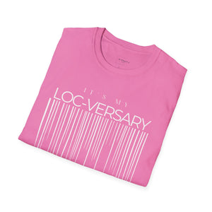 It's My Loc-Versary Unisex T-Shirt