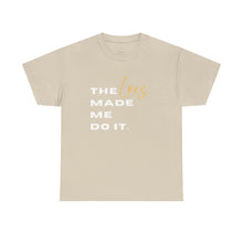 Load image into Gallery viewer, &#39;The Locs Made Me Do It&#39; Tee
